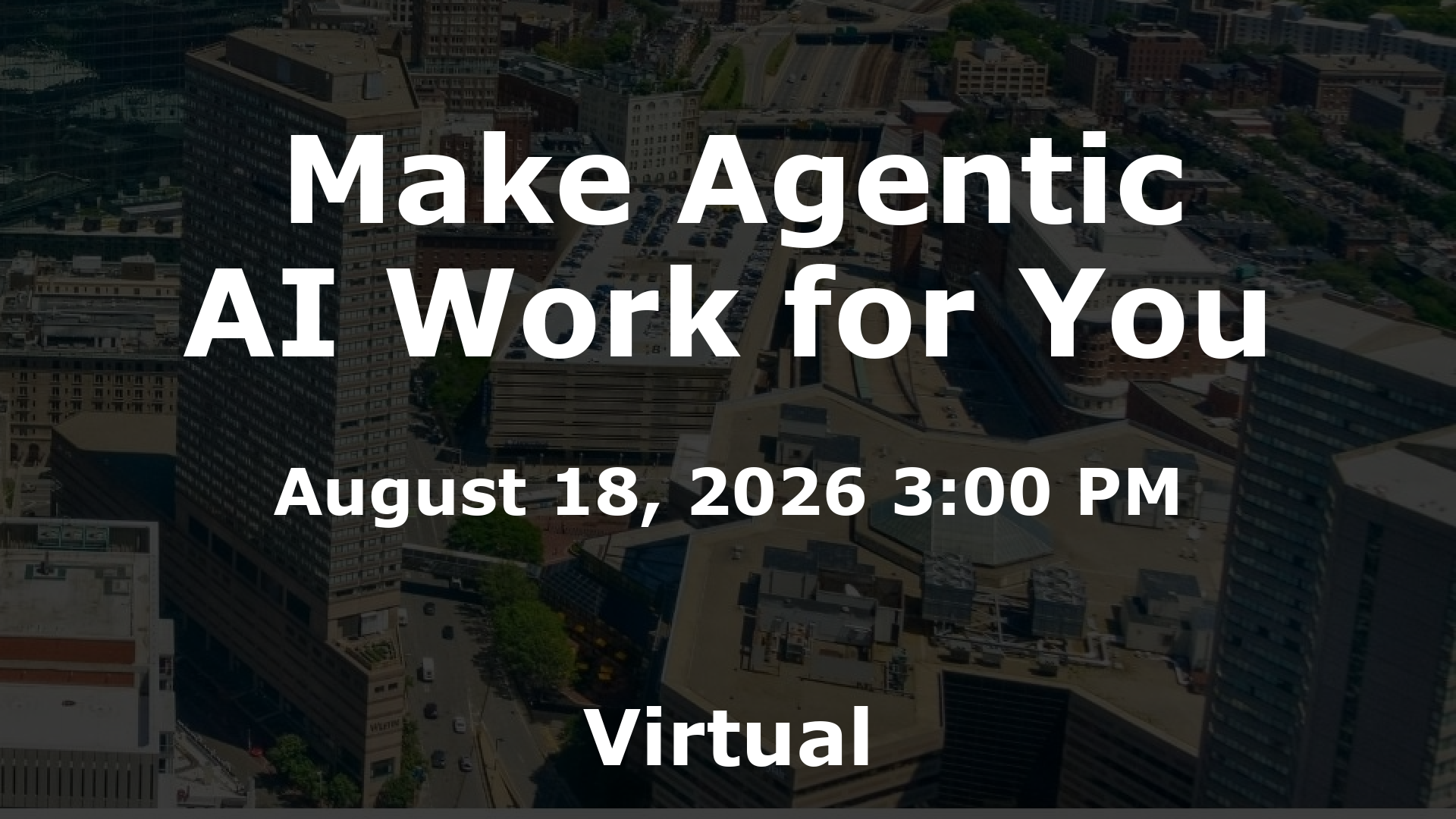 Make Agentic AI Work for You event image